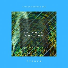 TYSHER - SPINNIN' AROUND